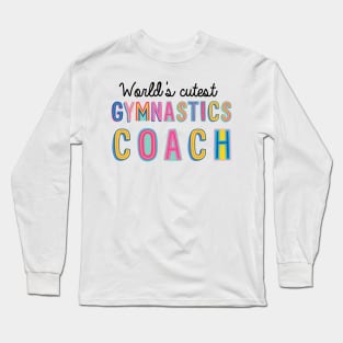 Gymnastics Coach Gifts | World's cutest Gymnastics Coach Long Sleeve T-Shirt